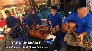 TOBAT MAKSIAT cover by KAJOL ZURAIDAH feat Orkes Sri Johor [upl. by Switzer]