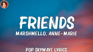 Marshmello AnneMarie  FRIENDS Lyrics  Lukas Graham Ed SheeranMix Lyrrics [upl. by Cartwell]