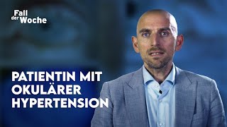 Fall der Woche – Folge 7 Patientin mit okulärer Hypertension [upl. by Kalie]