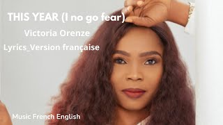 THIS YEAR  I NO GO FEAR VICTORIA ORENZEVersion française [upl. by Akcinat825]