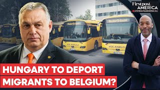 Hungary Threatens to Send Migrants to Belgium On a Bus Over an EU Fine  Firstpost America [upl. by Elorac229]