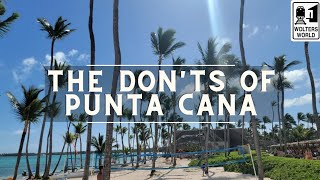 Punta Cana The Donts of Punta Cana The Dominican Republic [upl. by Selym]