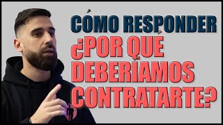 Cómo responder a ¿Por qué DEBERÍAMOS CONTRATARTE La mejor respuesta en entrevista de trabajo [upl. by Desdemona]