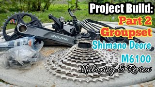 2023 Project Build｜Part 2  Groupset ｜ Shimano M6100 Deore 12s｜Unboxing and Review [upl. by Cynar22]