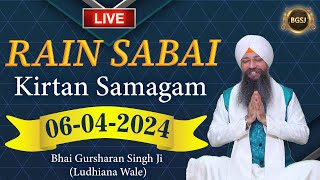 LIVE Rain Sabai Kirtan Samagam 060424  Bhai Gursharan Singh Ji Ludhiana Wale  HD [upl. by Lainahtan]