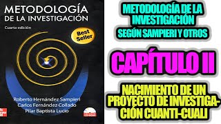 NACIMIENTO DE UN PROYECTO DE INVESTIGACIÓN CUANTITATIVO CUALITATIVO O MIXTO IDEA CAP 2 SAMPIERI [upl. by Suriaj]