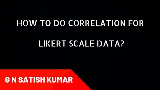 How to do correlation between Likert scale variables G N Satish Kumar [upl. by Adamec]