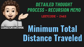 Minimum Total Distance Traveled  Detailed Thought Process  Leetcode 2463  codestorywithMIK [upl. by Ayarahs]