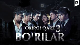 Borilar 3  Oxirgi qarz ozbek film  Бурилар 3  Охирги карз узбекфильм [upl. by Annahsad]