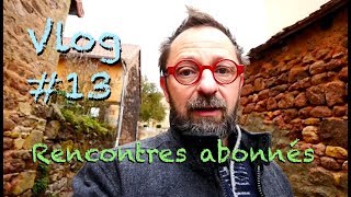 VLOG13 RENCONTRES ABONNÉS [upl. by Melac154]