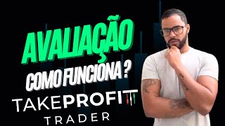 Como Funciona a Avaliação Da Take Profit Trader [upl. by Eeruhs]