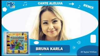 Bruna Karla  Cante Aleluia remix  CD Os Arrebatados Remix 2 [upl. by Aerdied]