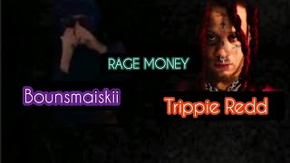 Bounsmaiskii Trippie Redd  Rage Money Official Lyric Video [upl. by Stricklan869]