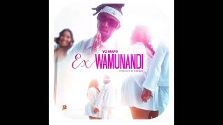 Yo Maps  Ex Wamunandi Official Audio [upl. by Cirre]