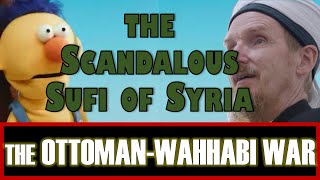 ‎The Scandalous Sufi of Syria  Ep1 The Wahhabi  Ottoman War [upl. by Lierbag38]