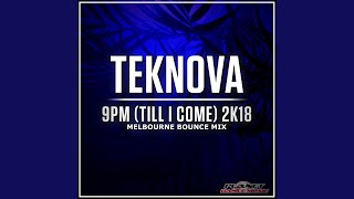 9pm Till I Come 2K18 Melbourne Bounce Edit [upl. by Carola]