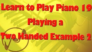 Learn How to Play Piano 19  Playing a Two Handed Exercise 2  Lessons and Tutorials for Beginners [upl. by Ynnub541]