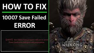 How To Fix “10007 Save failed” Error In Black Myth Wukong [upl. by Neala519]