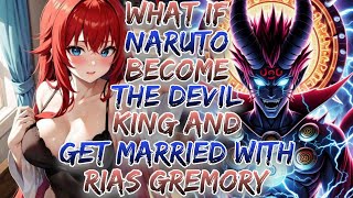 What if Naruto Become The Devil King And Get MArried With Rias Gremory [upl. by Evans]