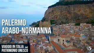 Viaggio in Italia nel Patrimonio Unesco Palermo arabonormanna e le cattedrali di Cefalù e Monreale [upl. by Eyar837]