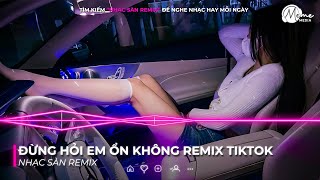 ĐỪNG HỎI EM ỔN KHÔNG REMIX TIKTOK STYLE HUYPT REMIX  NHẠC REMIX HOT TREND TIKTOK 2025 [upl. by Hamon]