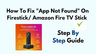 How To Fix quotApp Not Foundquot On Firestick Amazon Fire TV Stick [upl. by Attey]