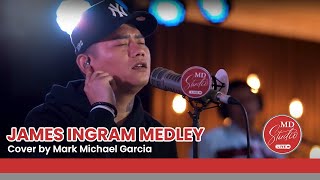 James Ingram Medley cover by TNT Grand Champion Mark Michael Garcia  MD Studio [upl. by Casilde678]