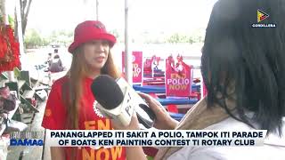 Pananglapped iti sakit a polio tampok iti Parade of Boats ken Painting contest ti Rotary Club [upl. by Arotal186]