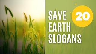 Save Earth Slogans  Top 20 Slogans On Save Earth In English  Save Planet Earth Slogans [upl. by Rosemarie953]