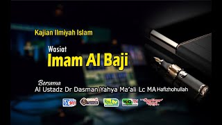 Wasiat Imam al Baji🎙 Ustadz Dr Dasman Yahya Maali Lc MA Hafizhohulloh [upl. by Ymrej436]