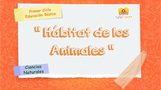 2º BÁSICOCIENCIAS NATURALES  Hábitat de los animales [upl. by Carissa980]