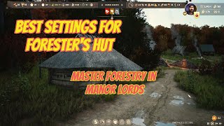 Best settings for Foresters Hut Master forestry in Manor Lords [upl. by Alek]