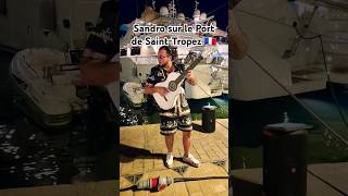 Sandro Lorier sur le Port de SaintTropez 🇲🇫 gipsykings gipsymusic gypsymusic gypsy gipsy ⚜️ [upl. by Glass]