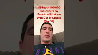 If I Reach 100000 Subscribers my Parents will Let me Drop Out of College Day 32 funny shorts [upl. by Esmerolda]