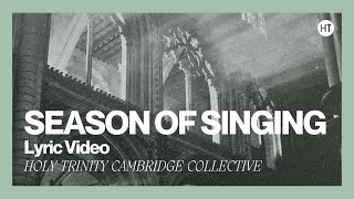 SEASON OF SINGING Lyric Video – Holy Trinity Cambridge Collective feat Finn Pett [upl. by Lleinad]