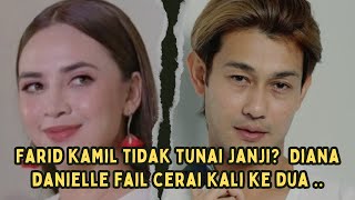 Farid Kamil tidak tunai janji Diana Danielle fail cer4i buat kali ke dua [upl. by Auoh]