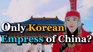 The Only Foreign Empress of China  Empress Ki [upl. by Ynned]