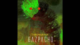 Gazpacho  Fireworker [upl. by Yelsgnik660]