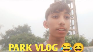 PARK VLOG 😂😆 [upl. by Dorothee]