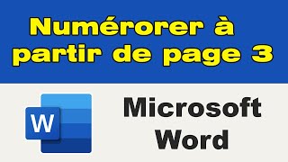 Comment numéroter les pages sur Word à partir dune certaine page à partir de la 3eme page [upl. by Leohcin685]