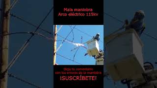 🔴Arco eléctrico 115KV  Mala maniobra [upl. by Ainahpets]