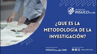 Curso ¿Que es la metodología de la Investigación  Universidad INSUCO En Línea [upl. by Culley]