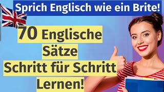 70 Wichtige Englische Sätze die dein Englisch verbessern Lerne mit uns und klinge wie ein Brite [upl. by Areemas983]