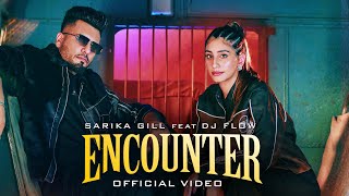 ENCOUNTEROFFICIAL MUSIC VIDEO  SARIKA GILL  DJ FLOW SHREE BRAR  NEW PUNJABI SONG 2024 [upl. by Veno]