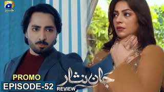 Jaan Nisar Episode 52 Promo  Danish Taimoor amp Hiba Bukhari  Review amp Story Explain [upl. by Grados]