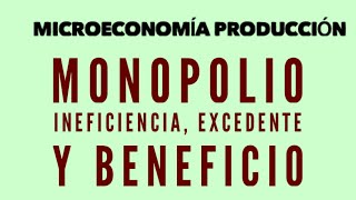 Monopolio ineficiencia excedente y beneficio miareamatematica6212 [upl. by Dredi]