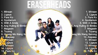 Eraserheads Playlist Of All Songs  Eraserheads Greatest Hits Full Album [upl. by Lonier]