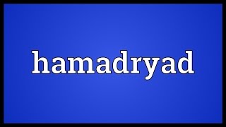 Hamadryad Meaning [upl. by Seraphina]