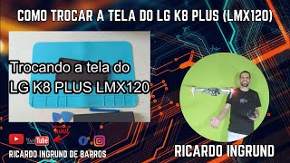 Trocando a tela do LG K8 PLUS LMX120 [upl. by Isolda]