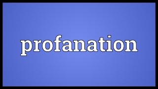 Profanation Meaning [upl. by Munford158]